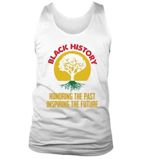 Black History Honoring The Past Inspiring The Future Tank Top Unisex