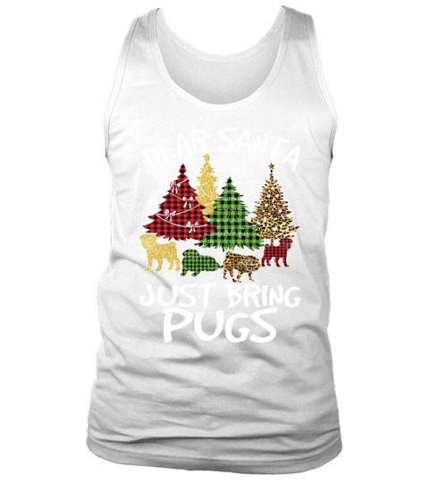 Dear Santa Just Bring Pugs Funny Christmas Dog Tank Top Unisex