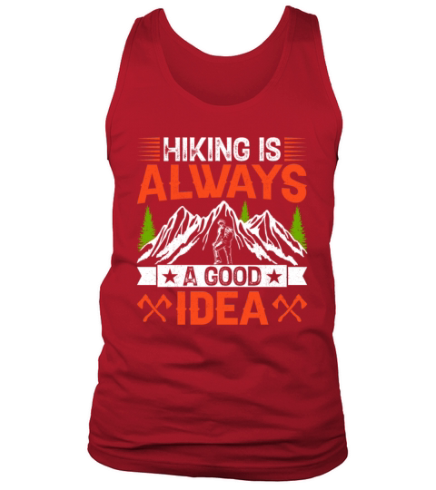 Hiking Is Always a Good Idea Trekking Trail Hiking Tank Top Unisex