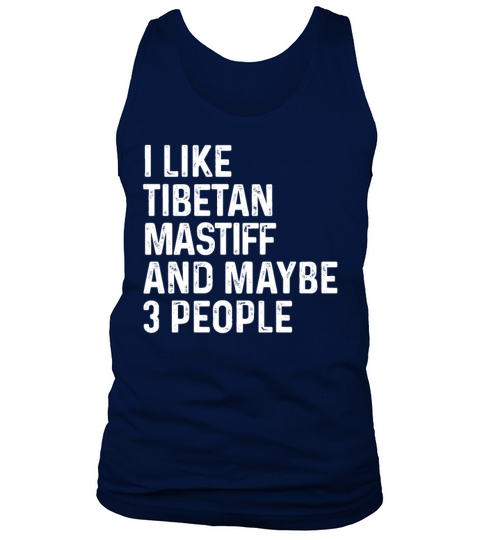 I Like Tibetan Mastiff And Maybe 3 People Dog Tank Top Unisex