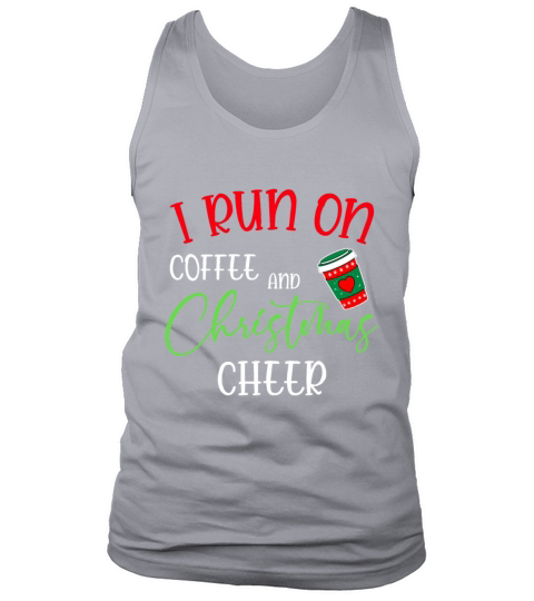 I Run On Coffee And Christmas Cheer Tank Top Unisex