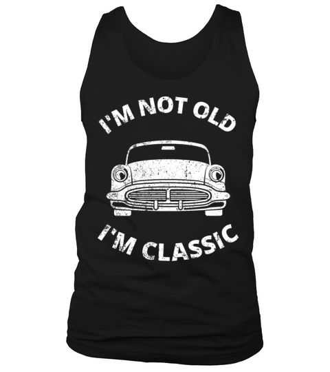 Im Not Old Im Classic Tank Top Unisex
