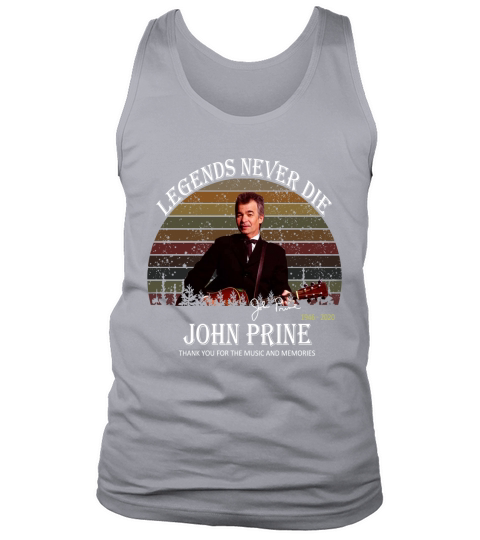 Legends never die John Prine 1946-2020 signature vintage shirt Tank Top Unisex