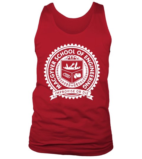 Macgyver school of engineering improvise or die Tank Top Unisex