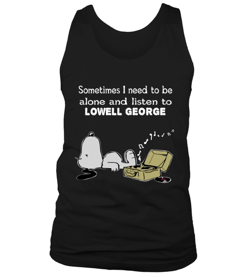 Sometimes I need to be alone and listen to Lowell George Tank Top Unisex