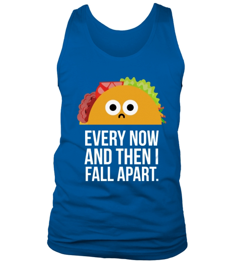 TACO TUESDAY Every now &amp;amp; then I fall apart funny taco shirt Black Youth B071K88WFM 1 Tank Top Unisex