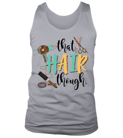 That Hair Though Funny Hairstylist Girls Women Tank Top Unisex