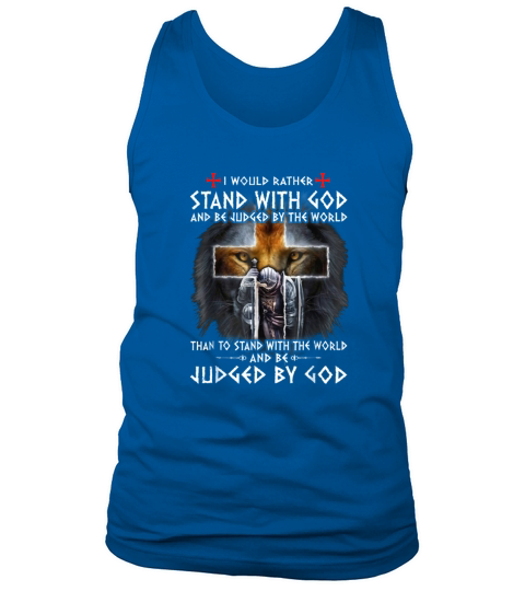 The Templars Kneel Cross I Would Rather Stand With God And Be Judged By The World shirt Tank Top Unisex