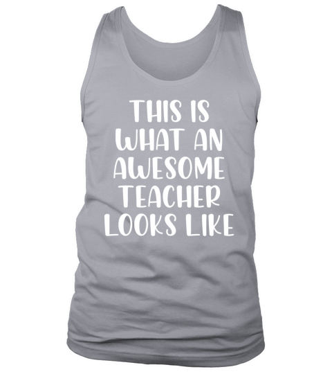 This is what an awesome teacher looks like Tank Top Unisex