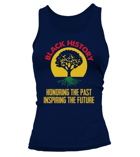 Black History Honoring The Past Inspiring The Future Tank top Woman
