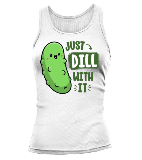 Dill With It Funny Pickle Pun Vegan Sarcastic Tank top Woman