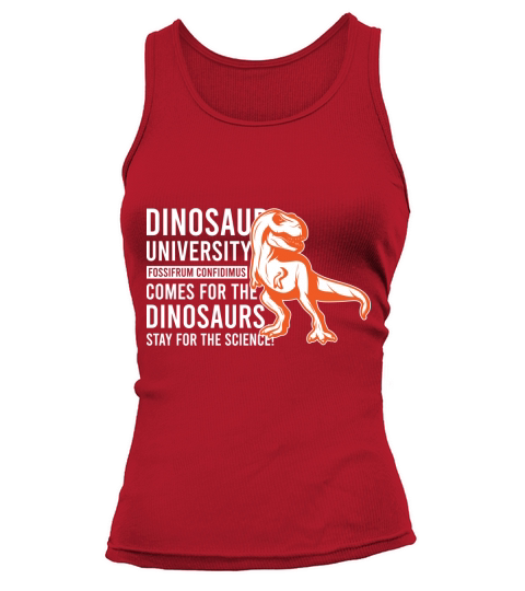 Dinosaur university fossifrum confidimus comes for the dinosaurs stay for the science Tank top Woman