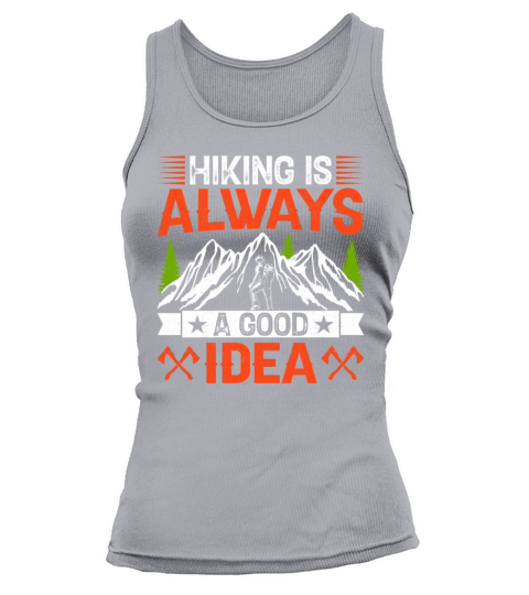 Hiking Is Always a Good Idea Trekking Trail Hiking Tank top Woman
