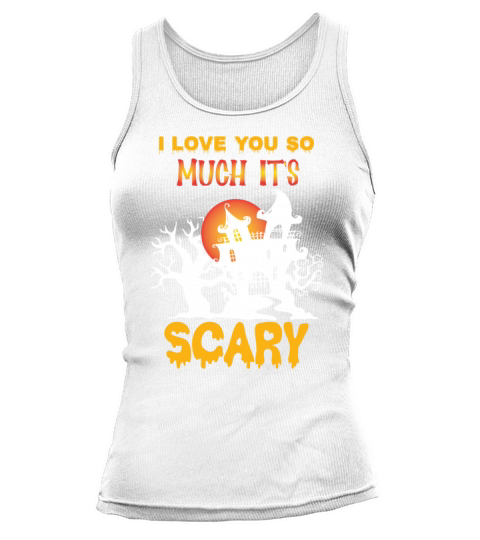 I love you so much its scary funny halloween Tank top Woman