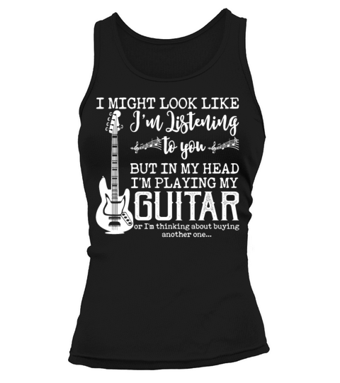 I Might Look Like In My Head Im Playing My Guitar Tank top Woman