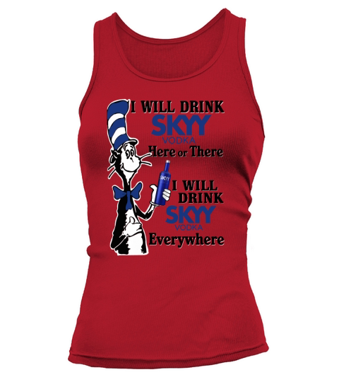 I will drink Skyy Vodka here or there Tank top Woman