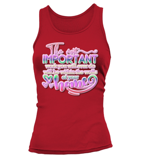 Important Work in Your Home Colorful Text Tank top Woman