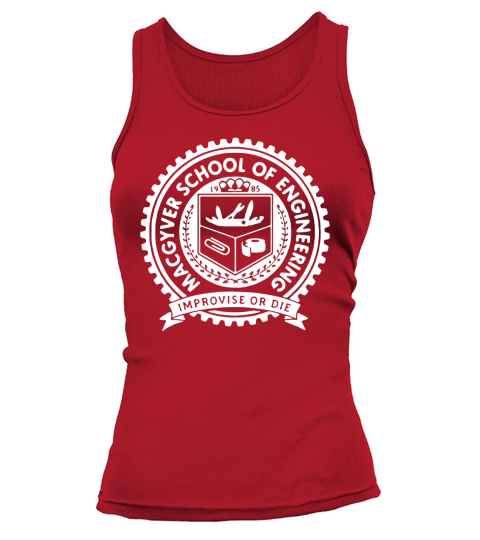Macgyver school of engineering improvise or die Tank top Woman