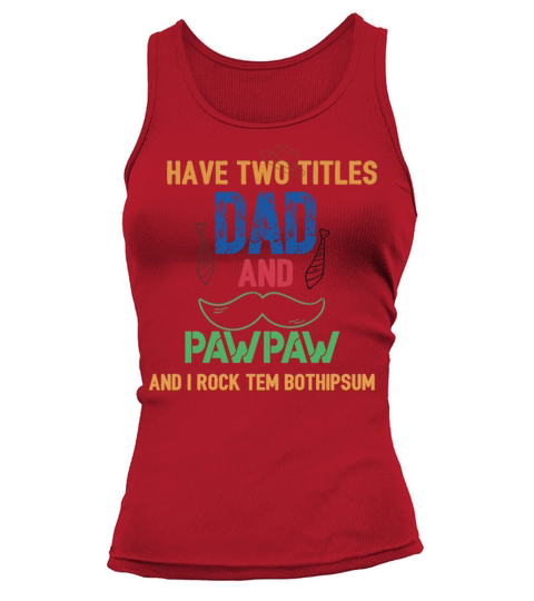 Mens I Have Two Titles Dad And Papa Funny Fathers Tank top Woman