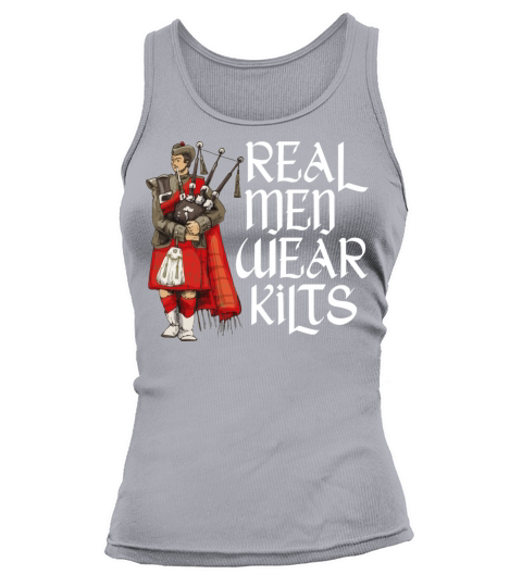 Real Men Wear Kilts For A Kilt Guy Tank top Woman
