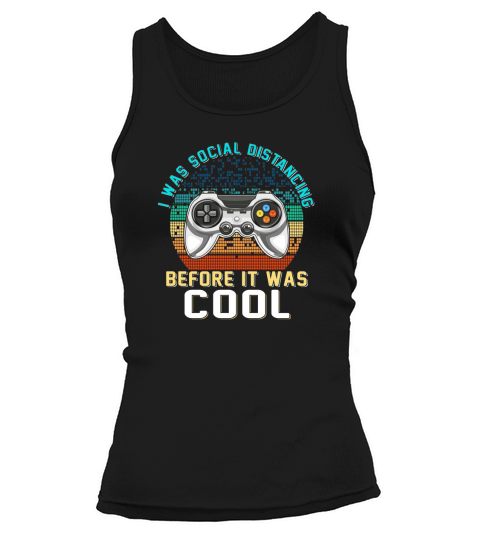 Social Distancing Was Cool Introvert Funny Gift For Gamers Tank top Woman