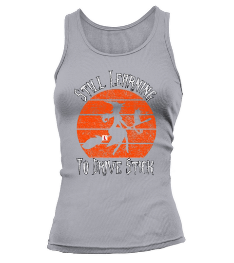 Still Learning To Drive Stick Witch Driving School Tank top Woman