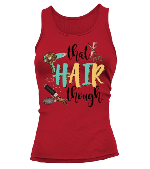 That Hair Though Funny Hairstylist Girls Women Tank top Woman