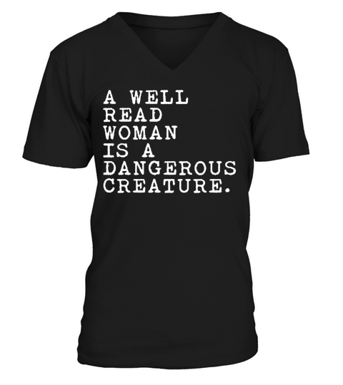 A WELL READ WOMAN IS A DANGEROUS CREATURE FEMINIST T SHIRT V-Neck T-shirt