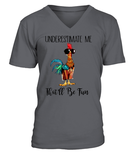 Chicken Hei Hei underestimate me that’ll be fun V-Neck T-shirt