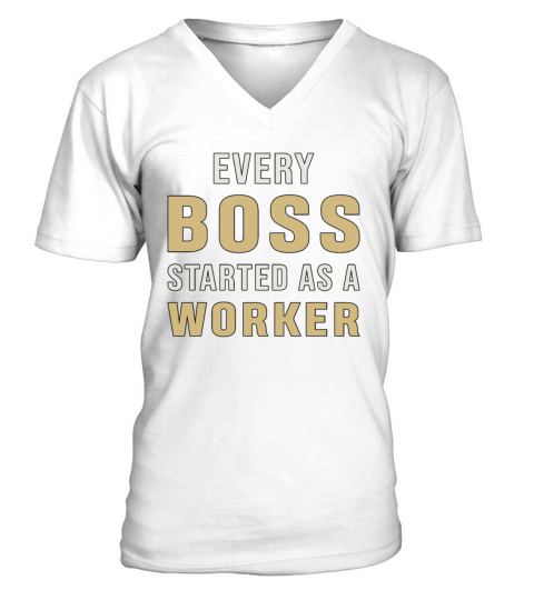 Entrepreneur Every Boss Started As A Worker CEO V-Neck T-shirt