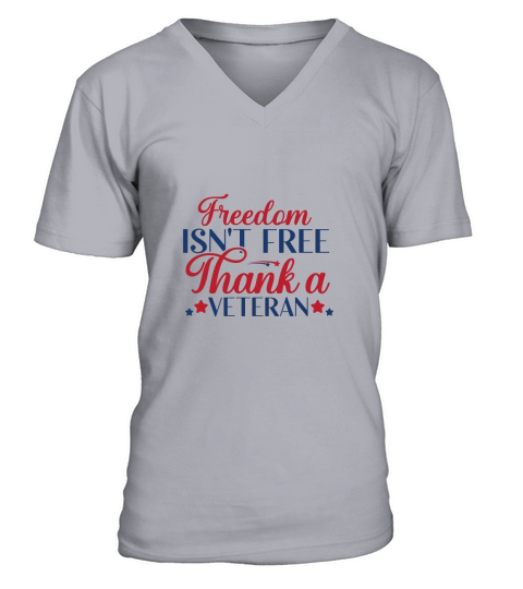 Freedom Isnt Free Thank A Veteran V-Neck T-shirt