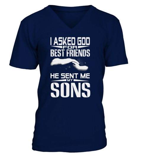 I asked god for best friends He sent me my Sons V-Neck T-shirt