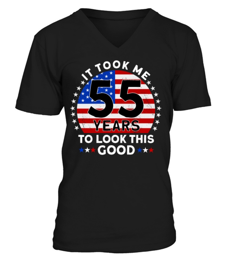 It Took Me 55 Years To Look This Good Birthday V-Neck T-shirt