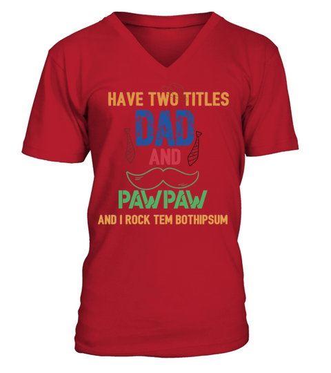 Mens I Have Two Titles Dad And Papa Funny Fathers V-Neck T-shirt