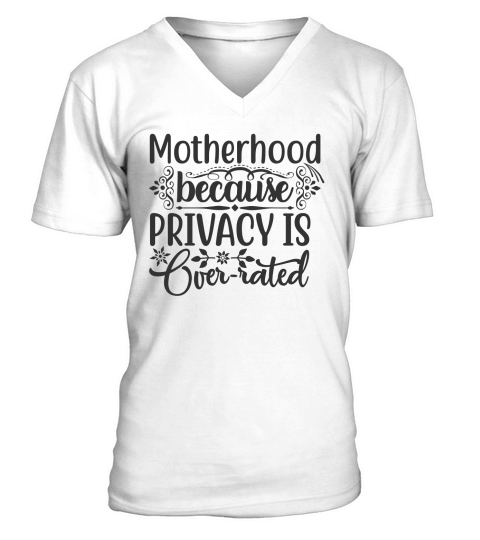 Motherhood, because privacy is over rated V-Neck T-shirt