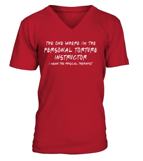 The Personal Torture Instructor Physical Therapist V-Neck T-shirt
