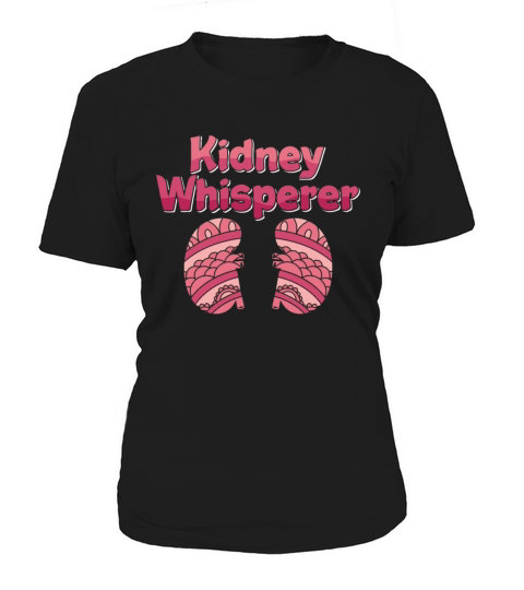 Dialysis Nurse Kidney Whisperer Nephrology Tech Women's T-Shirt