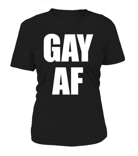 Gay AF tshirt Women's T-Shirt