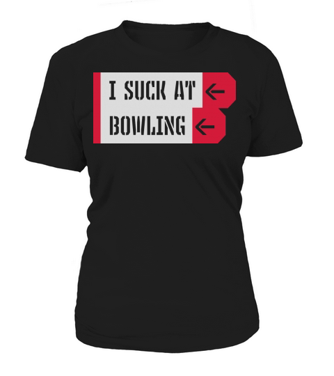 I suck at bowling Women's T-Shirt