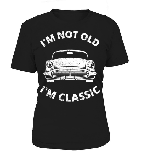 Im Not Old Im Classic Women's T-Shirt
