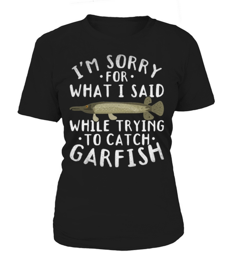 Im Sorry For What I Said While Trying To Catch Women's T-Shirt