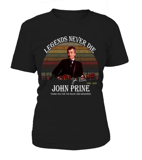 Legends never die John Prine 1946-2020 signature vintage shirt Women's T-Shirt