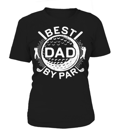 Mens Best Dad By Par T-Shirt Golf Lover Fathers Day Gift Shirt T-Shirt Women's T-Shirt