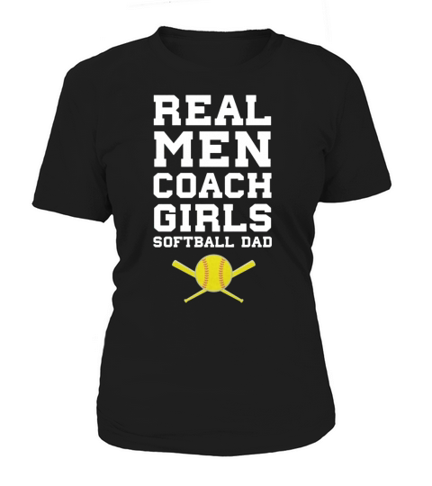 Real Men Coach Girls Softball Dad Sports T Shirt Women's T-Shirt