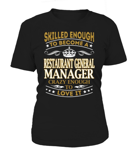 Restaurant General Manager - Crazy Enough To Love It - Job Shirt Women's T-Shirt