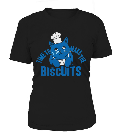 Time To Make The Biscuits T-Shirt Women's T-Shirt