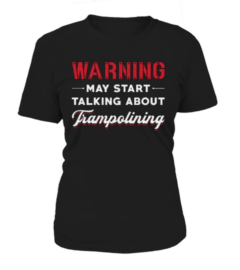 Warning May Start Talking About Trampolining Jump Women's T-Shirt