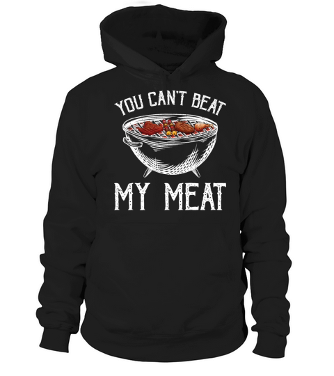 Barbecue Smoker You Cant Beat My Meat BBQ Hoodie Unisex