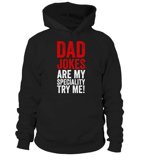 Dad Jokes Are My Specialty Funny Fathers Day Quote Hoodie Unisex