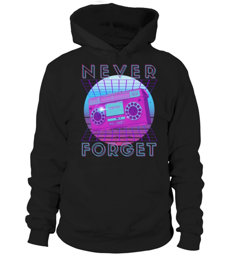 Never Forget Retro 80s 90s Nostalgia Hoodie Unisex